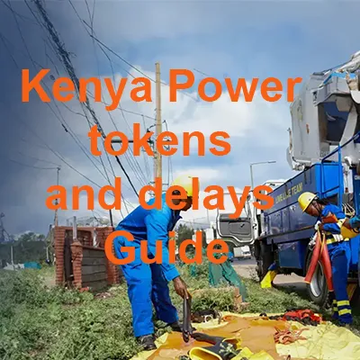 Complete Guide to Kenya Power (KPLC) Token Delays, Paybill, Customer Care, Self-Service